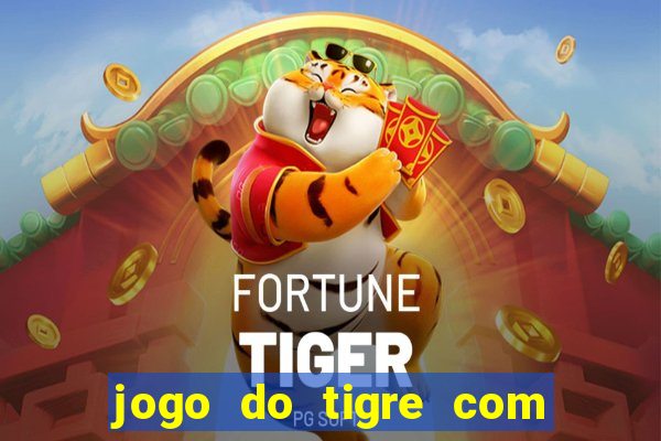 jogo do tigre com 5 reais